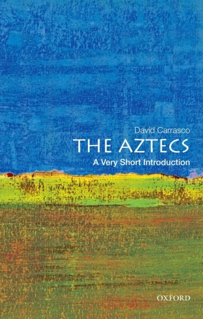 The Aztecs: A Very Short Introduction - A Very Short Introduction