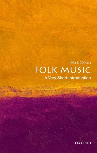 Folk Music: A Very Short Introduction - A Very Short Introduction