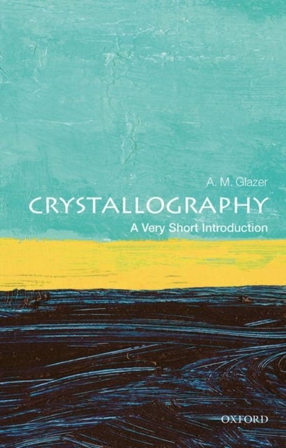 Crystallography: A Very Short Introduction - A Very Short Introduction