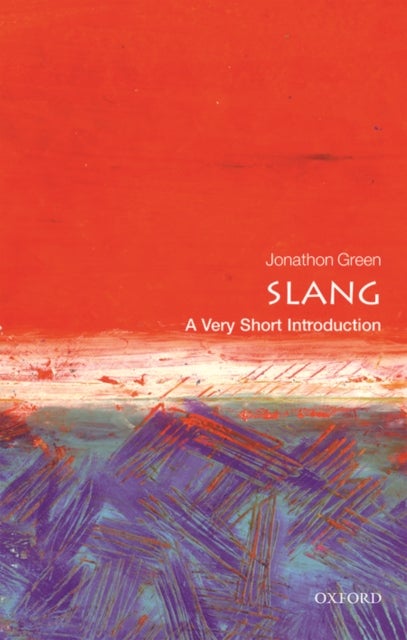 Slang: A Very Short Introduction - A Very Short Introduction