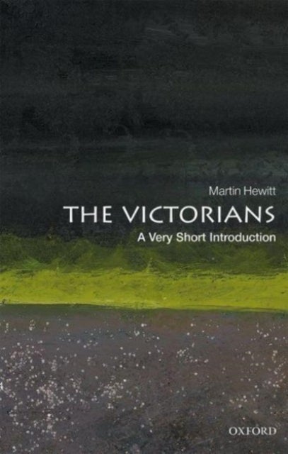 The Victorians: A Very Short Introduction - A Very Short Introduction