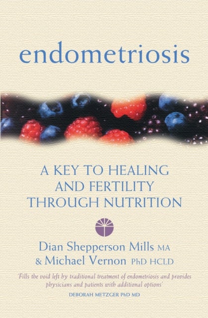 ENDOMETRIOSIS PB - A Key to Healing and Fertility Through Nutrition