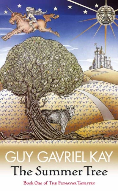 The Summer Tree - The Fionavar Tapestry Book One