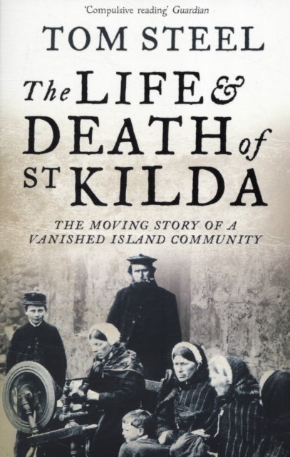 LIFE & DEATH OF ST KILDA PB - The Moving Story of a Vanished Island Community