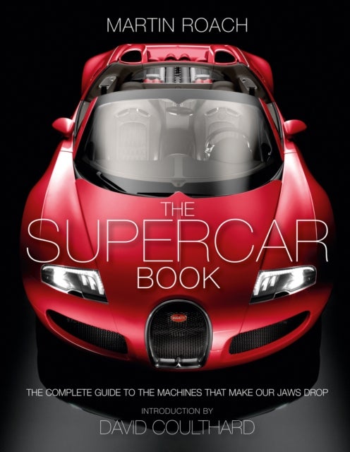 SUPERCAR BK FOR BOYS HB - The Complete Guide to the Machines That Make Our Jaws Drop