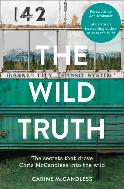 WILD TRUTH PB - The Secrets That Drove Chris Mccandless into the Wild