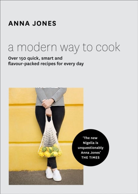 MODERN WAY TO COOK HB - Over 150 Quick, Smart and Flavour-Packed Recipes for Every Day