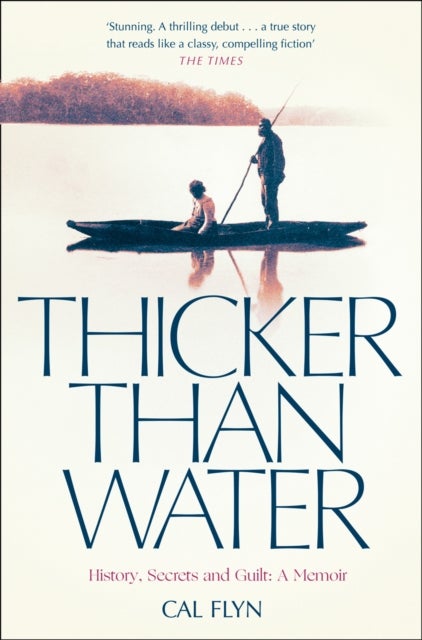 THICKER THAN WATER PB - History, Secrets and Guilt: a Memoir