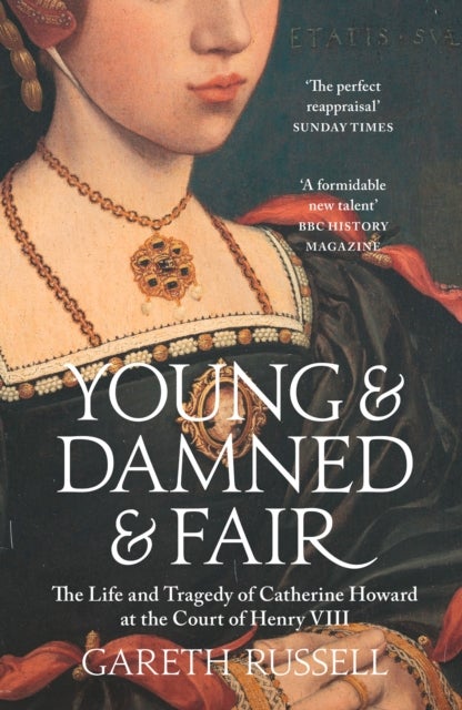 YOUNG & DAMNED & FAIR PB - The Life and Tragedy of Catherine Howard at the Court of Henry VIII