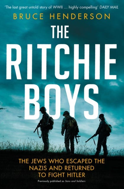 The Ritchie Boys - The Jews Who Escaped the Nazis and Returned to Fight Hitler