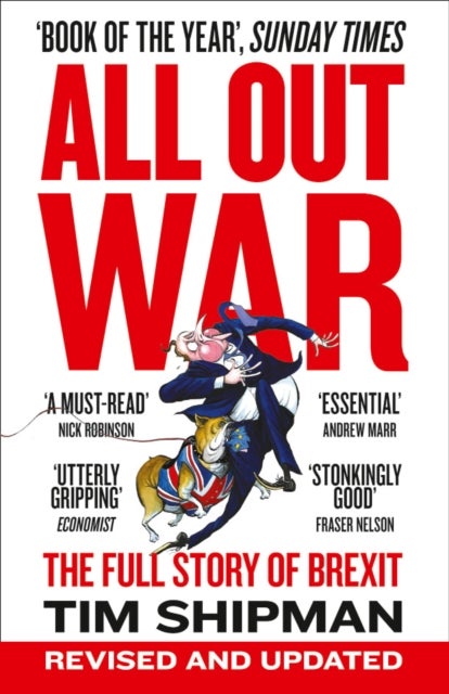 All Out War - The Full Story of How Brexit Sank Britain’s Political Class