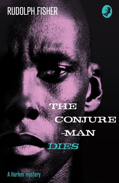 The Conjure-Man Dies: A Harlem Mystery - The first ever African-American crime novel