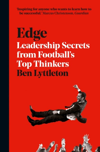 Edge - Leadership Secrets from Footballs’s Top Thinkers