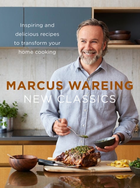 NEW CLASSICS HB - Inspiring and Delicious Recipes to Transform Your Home Cooking