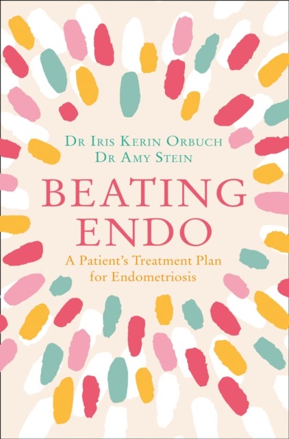 Beating Endo - A Patient’s Treatment Plan for Endometriosis