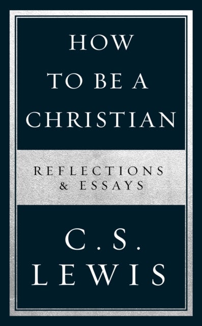 HOW TO BE CHRISTIAN PB - Reflections & Essays
