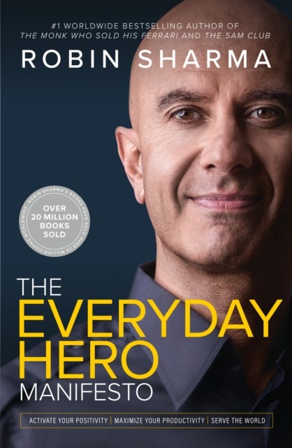 The Everyday Hero Manifesto - Activate Positivity. Maximise Productivity. Fulfil Your Purpose.