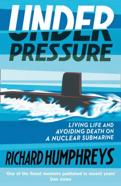UNDER PRESSURE PB - Living Life and Avoiding Death on a Nuclear Submarine