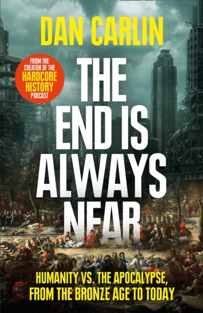 END IS ALWAYS NEAR PB - Humanity vs the Apocalypse, from the Bronze Age to Today