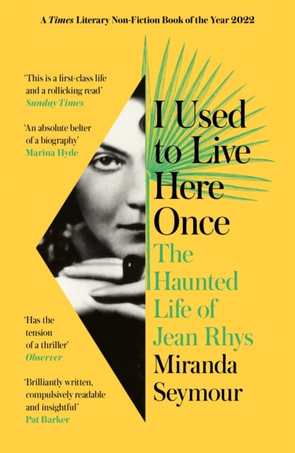 I USED TO LIVE HERE ONCE PB - The Haunted Life of Jean Rhys