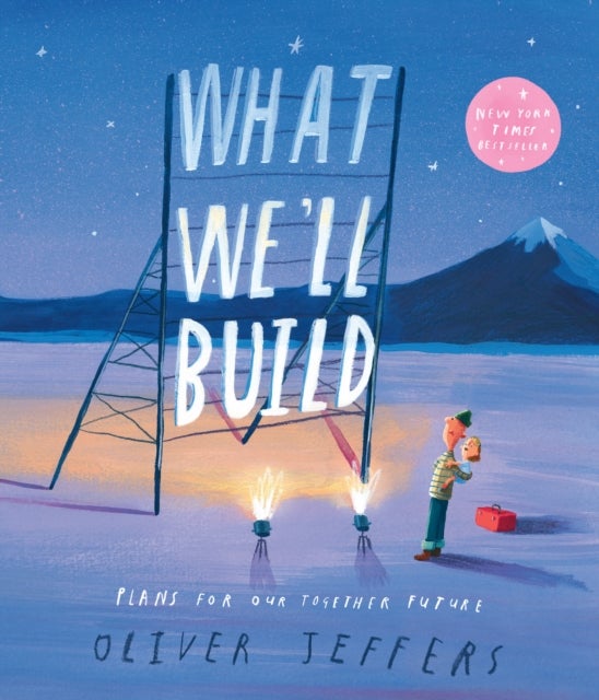 What We¿ll Build - Plans for Our Together Future