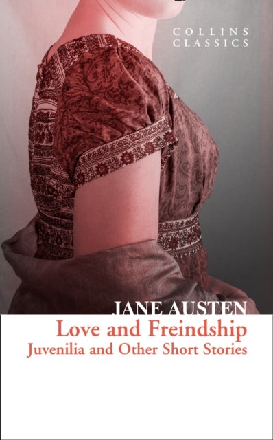 XLOVE & FREINDSHIP_CLASSICS PB - Juvenilia and Other Short Stories