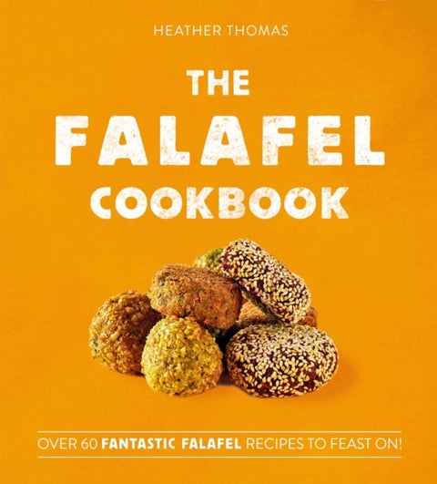 FALAFEL COOKBOOK HB - Over 60 Fantastic Falafel Recipes to Feast on!