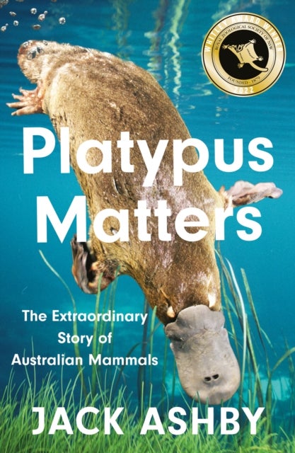 PLATYPUS MATTERS PB - The Extraordinary Story of Australian Mammals