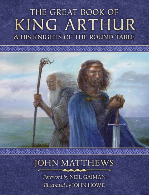 The Great Book of King Arthur and His Knights of the Round Table - A New Morte D’Arthur