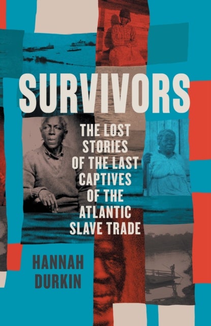 SURVIVORS HB - The Lost Stories of the Last Captives of the Atlantic Slave Trade