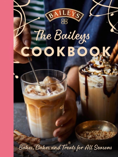 BAILEYS COOKBOOK HB - Bakes, Cakes and Treats for All Seasons