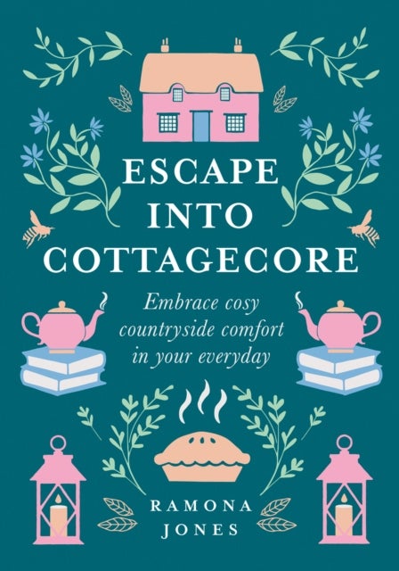 ESCAPE INTO COTTAGECORE HB - Embrace Cosy Countryside Comfort in Your Everyday