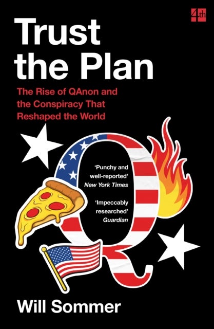 Trust the Plan - The Rise of Qanon and the Conspiracy That Reshaped the World