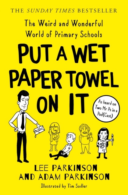 PUT WET PAPER TOWEL ON IT PB - The Weird and Wonderful World of Primary Schools