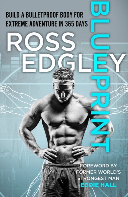 BLUEPRINT PB - Build a Bulletproof Body for Extreme Adventure in 365 Days