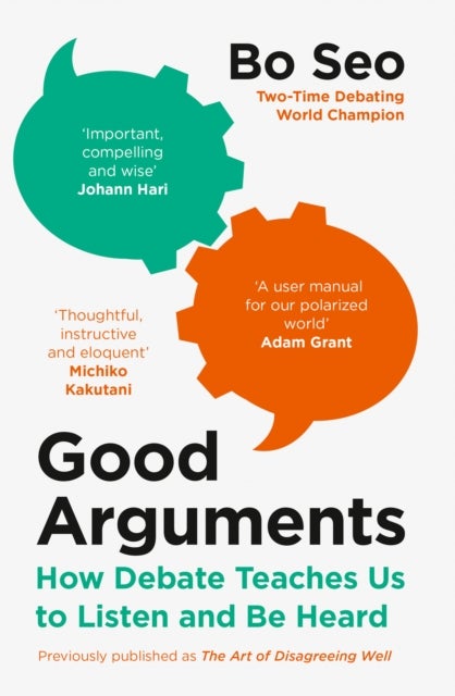 GOOD ARGUMENTS PB - How Debate Teaches Us to Listen and be Heard