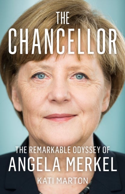 CHANCELLOR PB - The Remarkable Odyssey of Angela Merkel