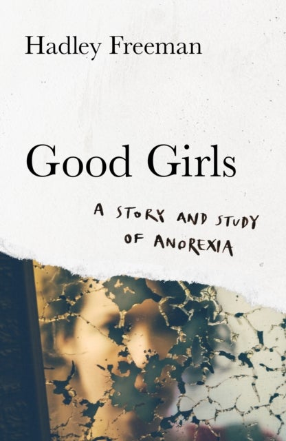 Good Girls - A story and study of anorexia