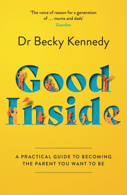 GOOD INSIDE PB - A Practical Guide to Becoming the Parent You Want to be
