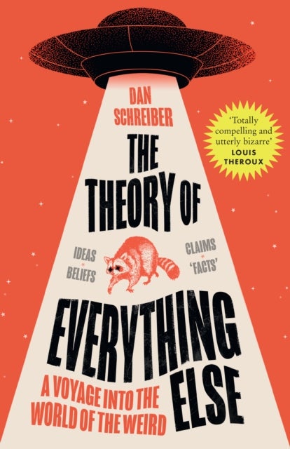 THEORY OF EVERYTHING ELSE PB - A Voyage into the World of the Weird