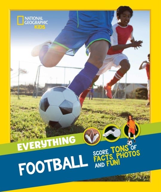 Everything: Football - Score Tons of Facts, Photos and Fun!