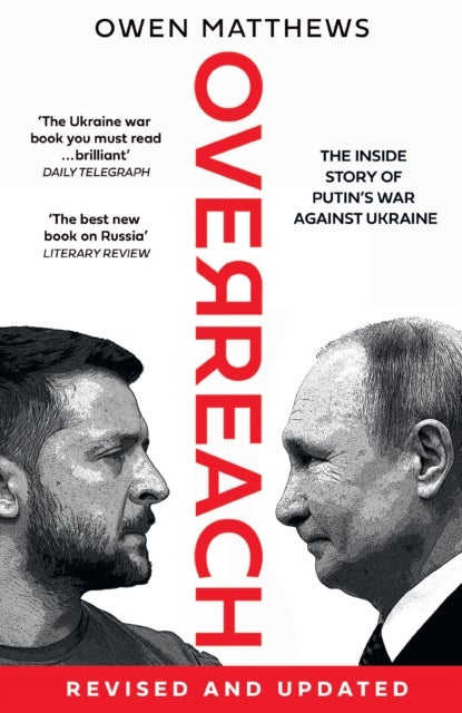 OVERREACH PB - The Inside Story of Putin’s War Against Ukraine