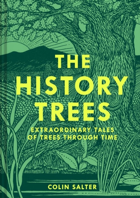 HISTORY TREES HB - Extraordinary Tales of Trees Through Time