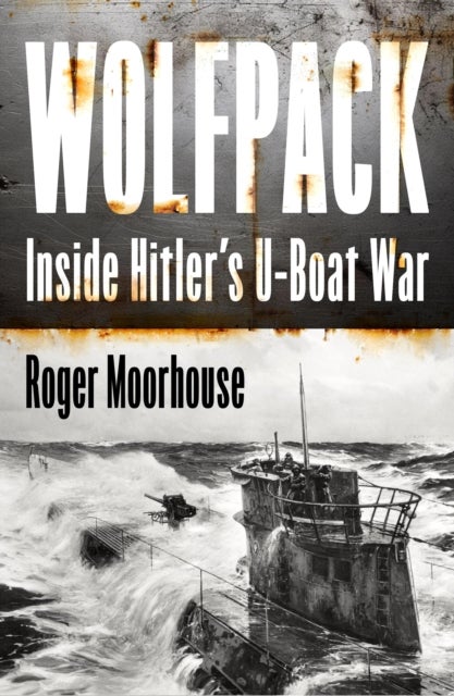 Wolfpack - Inside Hitler's U-Boat War