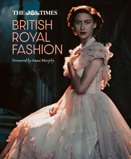 TIMES BRITISH ROYAL FASHION HB - Discover the Hidden Stories Behind British Fashion's Royal Influence in This Must-Read Volume