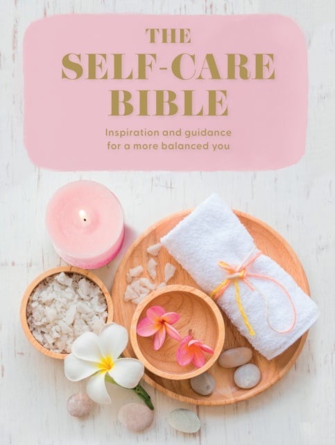 SELF-CARE BIBLE PB - Inspiration and Guidance to a More Balanced You