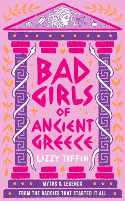 BAD GIRLS OF ANCIENT GREECE HB - Myths and Legends from the Baddies That Started it All