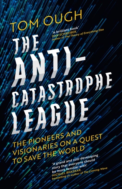 ANTI-CATASTROPHE LEAGUE HB - The Pioneers and Visionaries on a Quest to Save the World