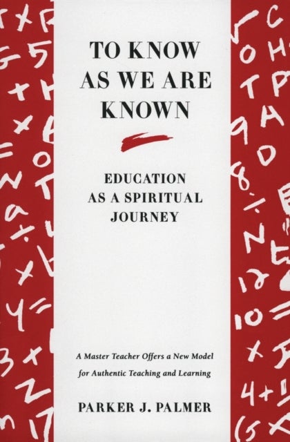 To Know as We Are Known - A Spirituality of Education