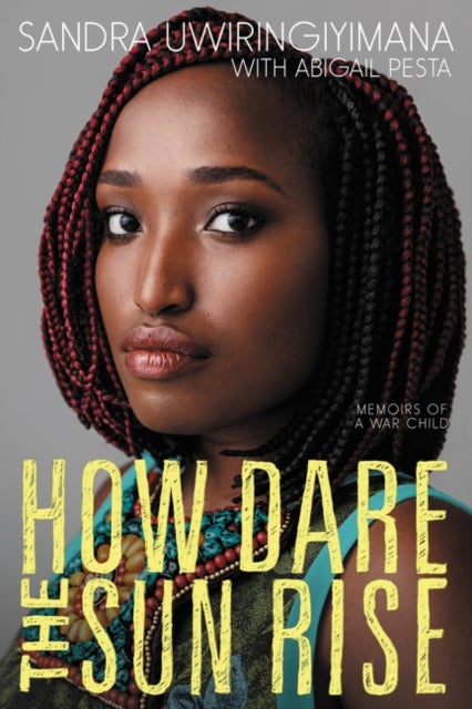 How Dare the Sun Rise - Memoirs of a War Child
